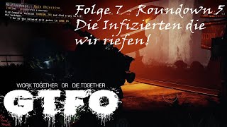 GTFO | Die Infizierten die wir riefen! Rundown 5 A1 Folge 7 | Gameplay Deutsch German