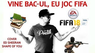 VINE BAC-UL EU JOC FIFA ( Cover - Ed Sheeran - Shape Of You )