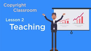 The Copyright Classroom : Lesson 2   Teaching