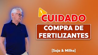 SOJA & MILHO - 🚨 [ALERTA] CUIDADO NA COMPRA DE FERTILIZANTES!