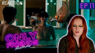 [EP.11] เพื่อนต้องห้าม Only Friends REACTION