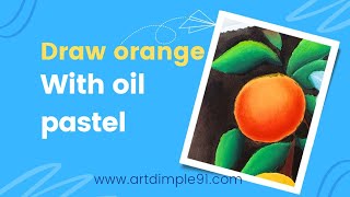 Draw orange with oil pastel | ArtDimple91 #drawing