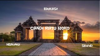 All In: Healing, Edukasi dan Selfie!!! Candi Ratu Boko (Wisata Hits Yogyakarta)