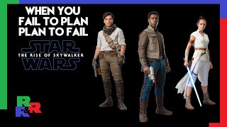 When You Fail to Plan, Plan to Fail: Star Wars Episode IX The Rise of Skywalker