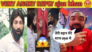 😡 Ajaz Khan VERY ANGRY REPLY to ||  Harsh Beniwal Harsh Beniwal New Video