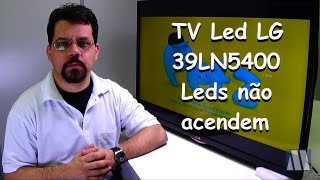 TV Led LG 39LN5400 - Leds não acendem