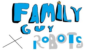 (PLEASE DON'T BLOCK THIS) Family Guy x Robots (English & Japanese)