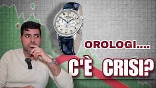 Orologi in crisi? Cosa ne penso e cosa è cambiato.