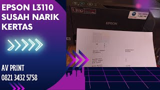 cara memperbaiki printer epson L3110 yang susah narik kertas . kertas kadang baru masuk setengah