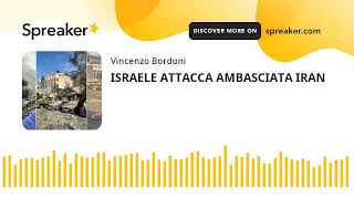 ISRAELE ATTACCA AMBASCIATA IRAN