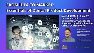 From Idea to Market: Essentials of dental product development. Free Dental CE Academy.