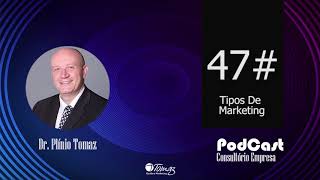 47# Tipos De Marketing | Podcast Consultório-Empresa