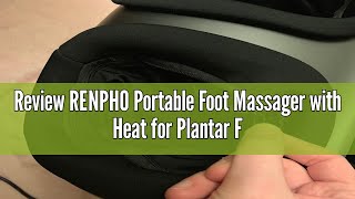 Review RENPHO Portable Foot Massager with Heat for Plantar Fasciitis, Shiatsu 3D Kneading, Compressi