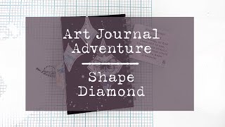 Art Journal Adventure - Shape prompt - Diamond