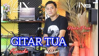 GITAR TUA KARAOKE - RHOMA IRAMA - NADA PRIA  - AUDIO JERNIH - NADA9 - ANTOK + LIRIK LAGU