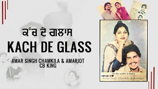 Kach De Glass Vich - Chamkila & Amarjot | CB King