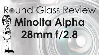 Minolta Autofocus 28mm f/2.8 (Made for Landscapes) | Round Glass Review