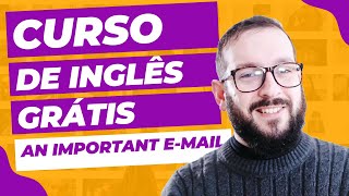 Curso de Inglês Online | Aula 01, an important e-mail