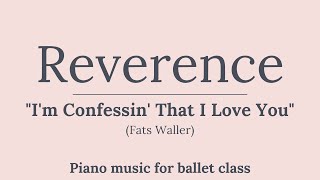 Reverence | I'm Confessin' that I Love You | Music for Ballet Class - Songs from the 1930s