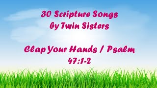 Clap Your Hands / Psalm 47: 1-2 by Twin Sisters with lyrics