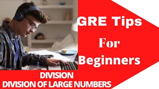 GRE Tips/Shortcuts for beginners... heavy/large number division