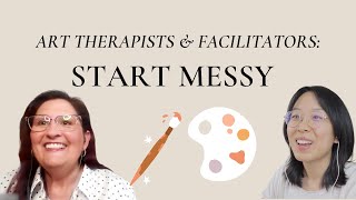 Why You Need to Start Messy With Your Online Nonclinical Art Therapy Business