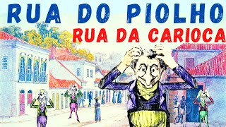 RUA DA CARIOCA X RUA DO PIOLHO