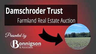 Damschroder Trust Farmland Real Estate Auction July 15, 2021 - Bonnigson & Associates