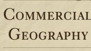 Importance & Scope of Commercial Geography.Online Lecture Com-Geo.Chapter # 1, Lecture # 2