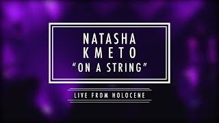 Natasha Kmeto - “On a String”