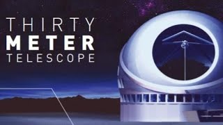 Making of World's Largest Telescope || Story Of The Thirty Meter Telescope