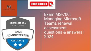 Exam MS-700: Managing Microsoft Teams renewal assessment questions answers|Update on August 2024