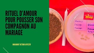 RITUEL POUR POUSSER SON COMPAGNON AU MARIAGE - MARABOUT SPÉCIALISTE POUR LE RETOUR AFFECTIF