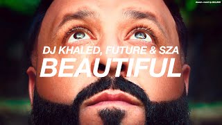 DJ KHALED, FUTURE + SZA - BEAUTIFUL  ( s l o w e d   +   r e v e r b )