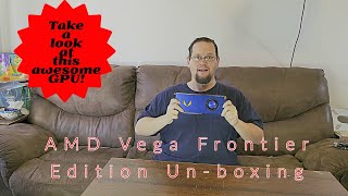 AMD Radeon Vega Frontier Edition GPU Un-boxing