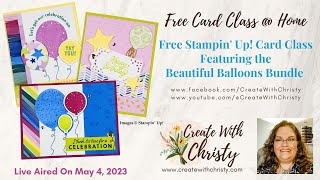 Free Stampin' Up! Card Class @ Home Live-Featuring the Beautiful Balloons Bundle