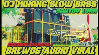 DJ VIRAL MINANG SLOW BASS SANTUY - BREWOG AUDIO TERBARU