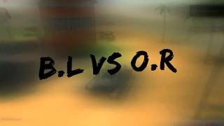 B.L vs O.R - ll VIDEO ESPECIAL ll