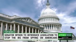 Senator Wyden to introduce legislation to stop the IRS from spying on Americans