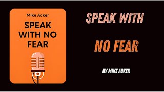 Speak With No Fear By Mike Acker