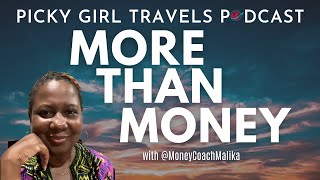 More Than Money | Picky Girl Travels Podcast Season 4, Episode 5