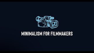 Minimalism for Filmmakers | Why Less is More in Filmmaking (2021)