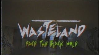 Wasteland - Face the Black Hole (Official Video)