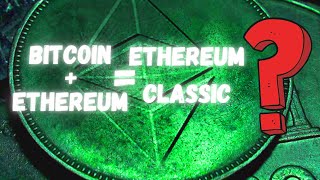 ETHEREUM CLASSIC- IS IT "BITCOIN WITH SMART CONTRACTS"?