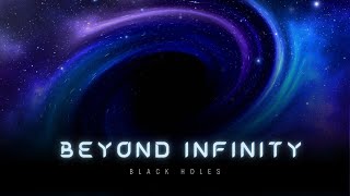 Beyond Infinity: Black Holes