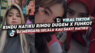 DJ MENGAPA SELALU KAU SAKIT HATIKU FUNKOT | DJ RINDU HATIKU RINDU DUGEM X FUNKOT VIRAL TIKTOK 2024