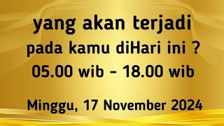 Ramalan Harian " yang akan terjadi pada kamu diHari ini ? " Tarot #Minggu, 17/11/2024