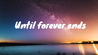 Until Forever Ends Lyrics