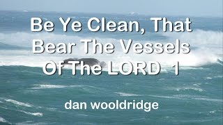 Be Ye Clean, That Bear The Vessels of The LORD 1