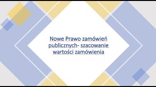 04 Nowe Prawo zamówień publicznych- szacowanie wartości zamówienia